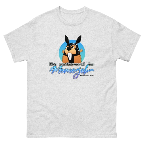My Safeword Is “memejob” Shirt