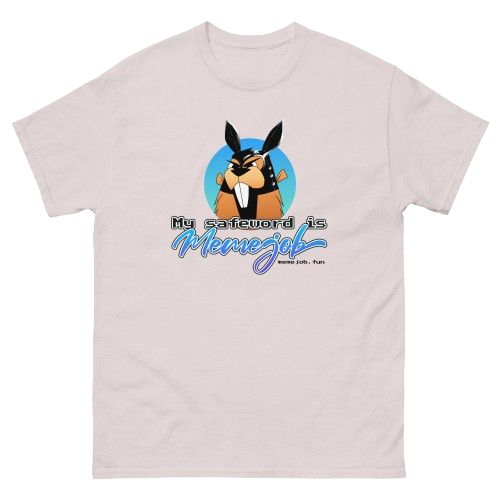 My Safeword Is “memejob” Shirt