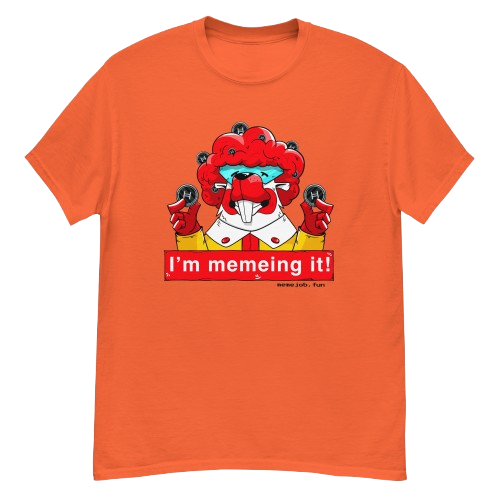 I’m Memeing It! memejob Shirt