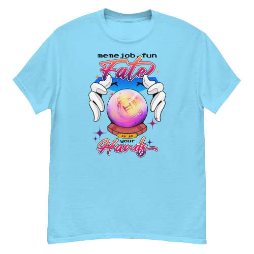 Fate Is In Your Hands memejob Shirt