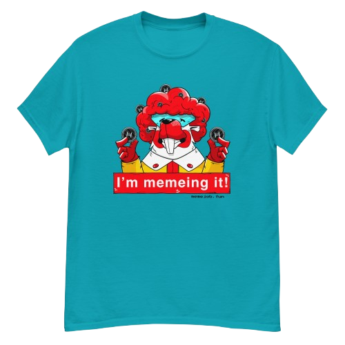 I’m Memeing It! memejob Shirt