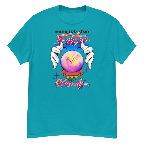 Fate Is In Your Hands memejob Shirt