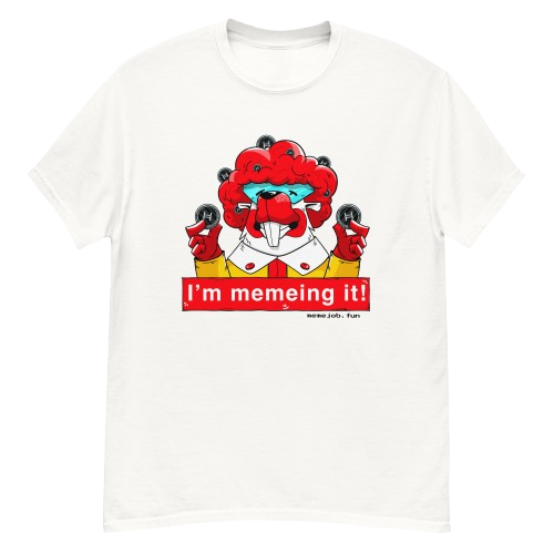 I’m Memeing It! memejob Shirt